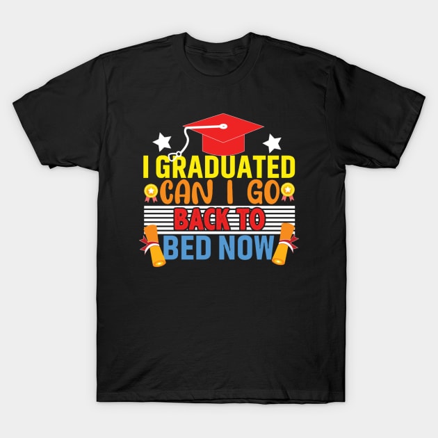 I Graduated Can I Go To Bed Now T-Shirt by lunacreat